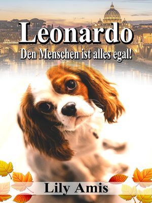 cover image of Leonardo, Den Menschen Ist Alles Egal!